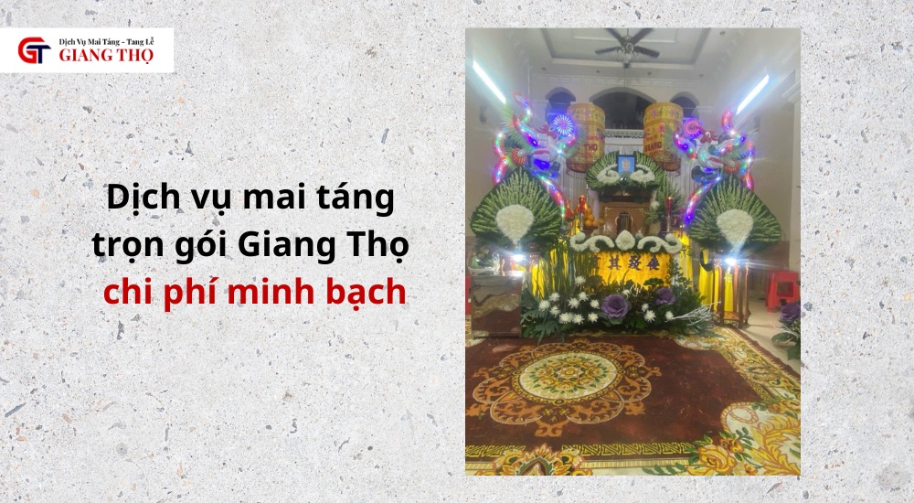 Dịch vụ mai táng trọn gói Giang Thọ chi phí minh bạch, không phát sinh