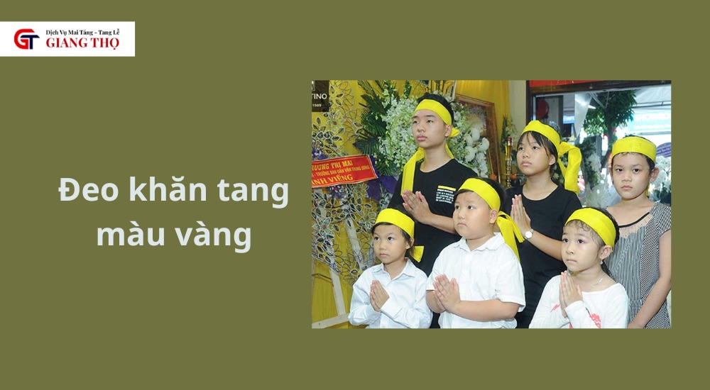 Khăn tang vàng thường dành cho chắt, biểu tượng của phúc thọ viên mãn