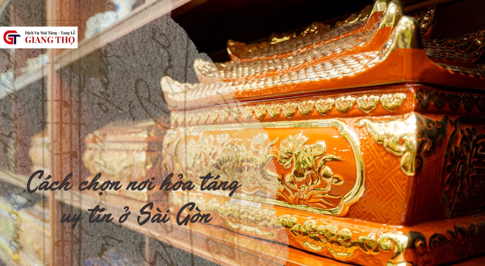 cách chọn nơi hỏa táng uy tín ở Sài Gòn