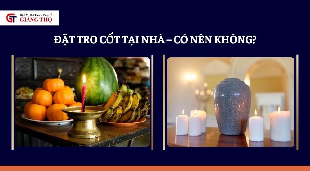 Đặt tro cốt tại nhà – Có nên không?