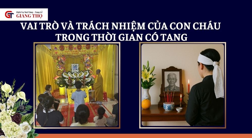 Vai trò và trách nhiệm của con cháu trong thời gian có tang